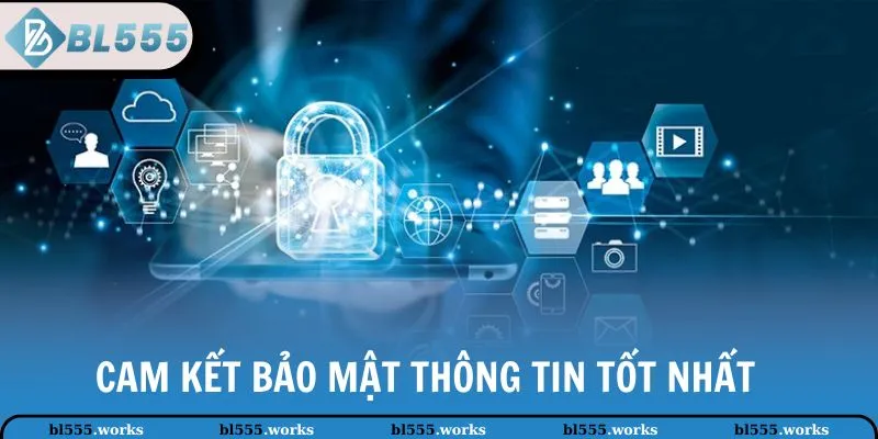 Cam kết luôn bảo mật thông tin khách hàng tốt nhất