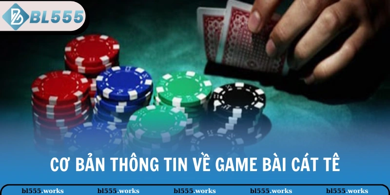 Cơ bản thông tin về game bài Cát Tê