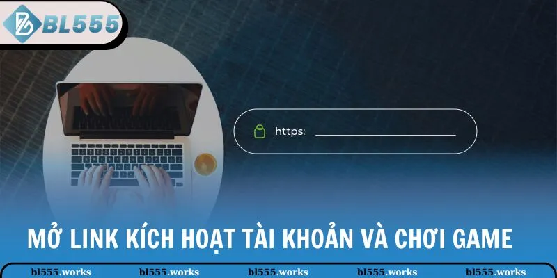 Mở link kích hoạt tài khoản và chơi game