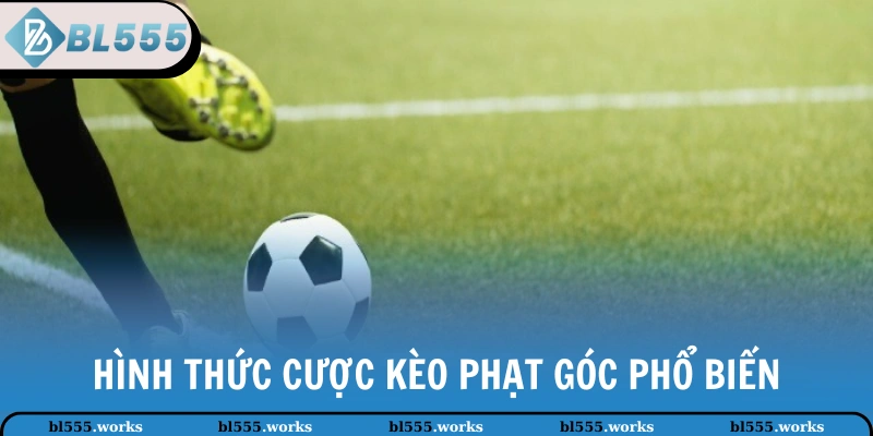 Hình thức cược kèo phạt góc phổ biến