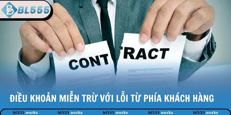 Điều khoản miễn trừ với lỗi từ phía khách hàng