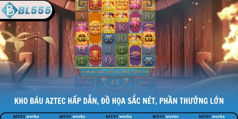 Kho báu AZTEC hấp dẫn, đồ họa sắc nét, phần thưởng lớn