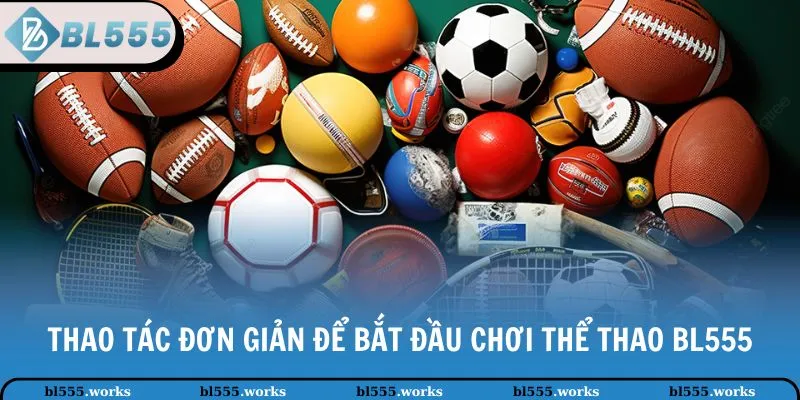 Thao tác đơn giản để bắt đầu chơi thể thao BL555